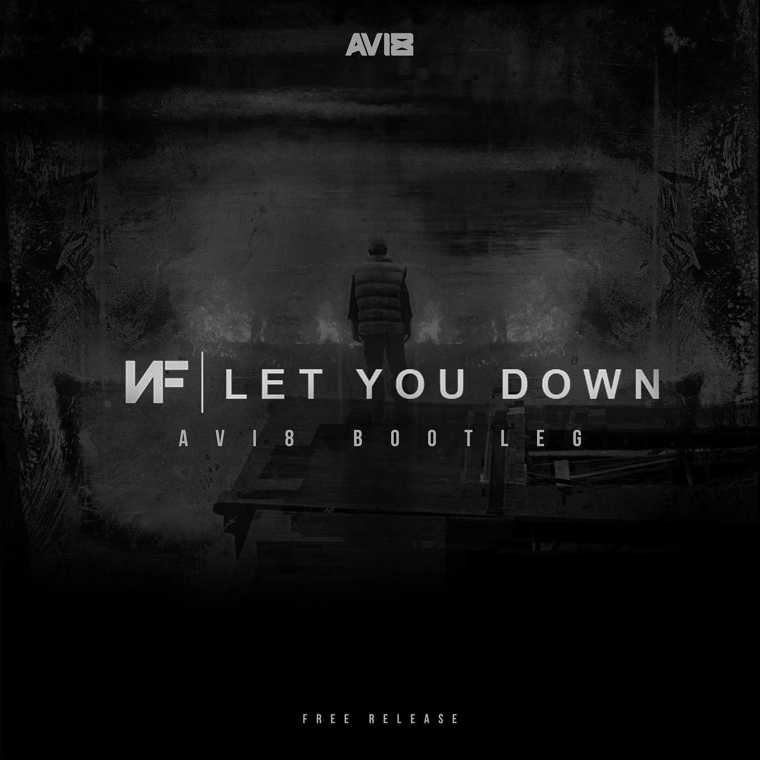 Let You Down (Avi8 Bootleg)
