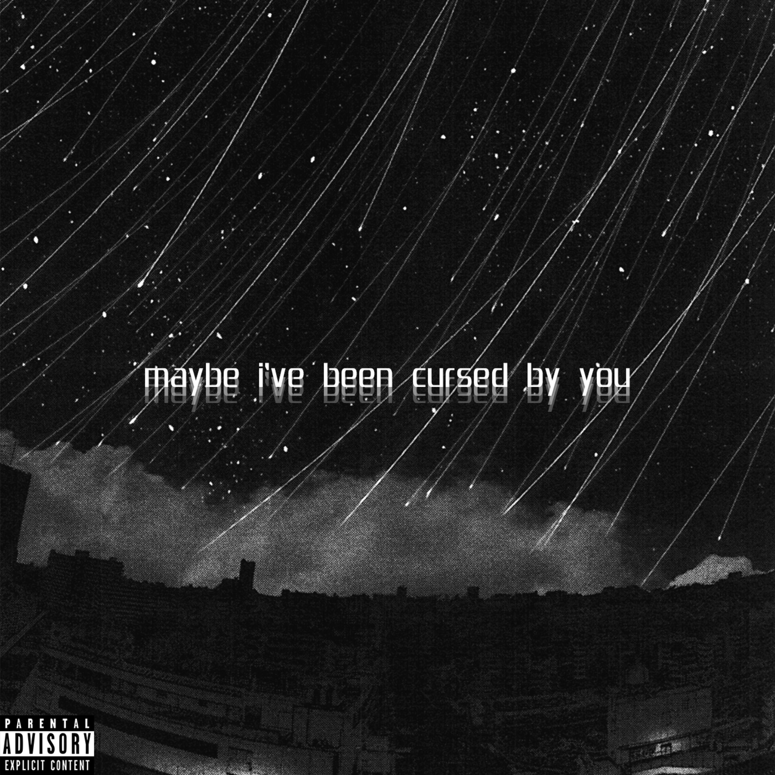 Maybe I've Been Cursed by You