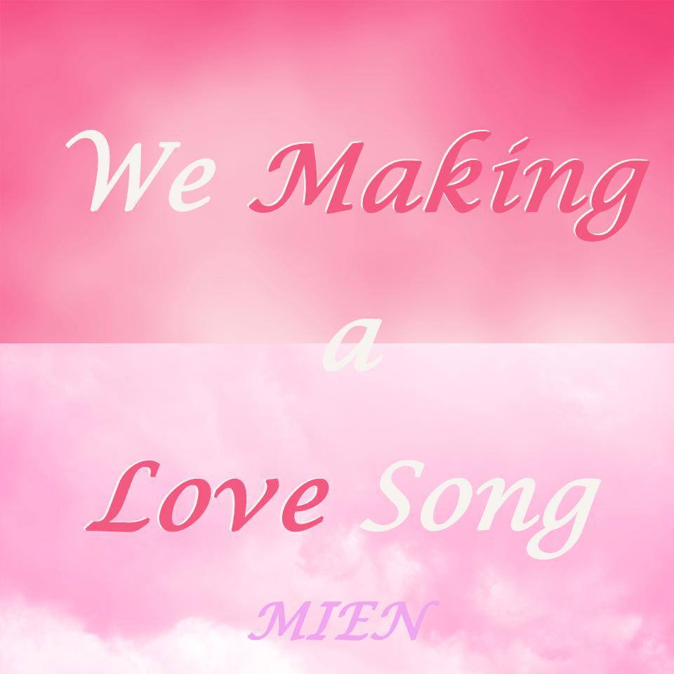 We Making a Love Song