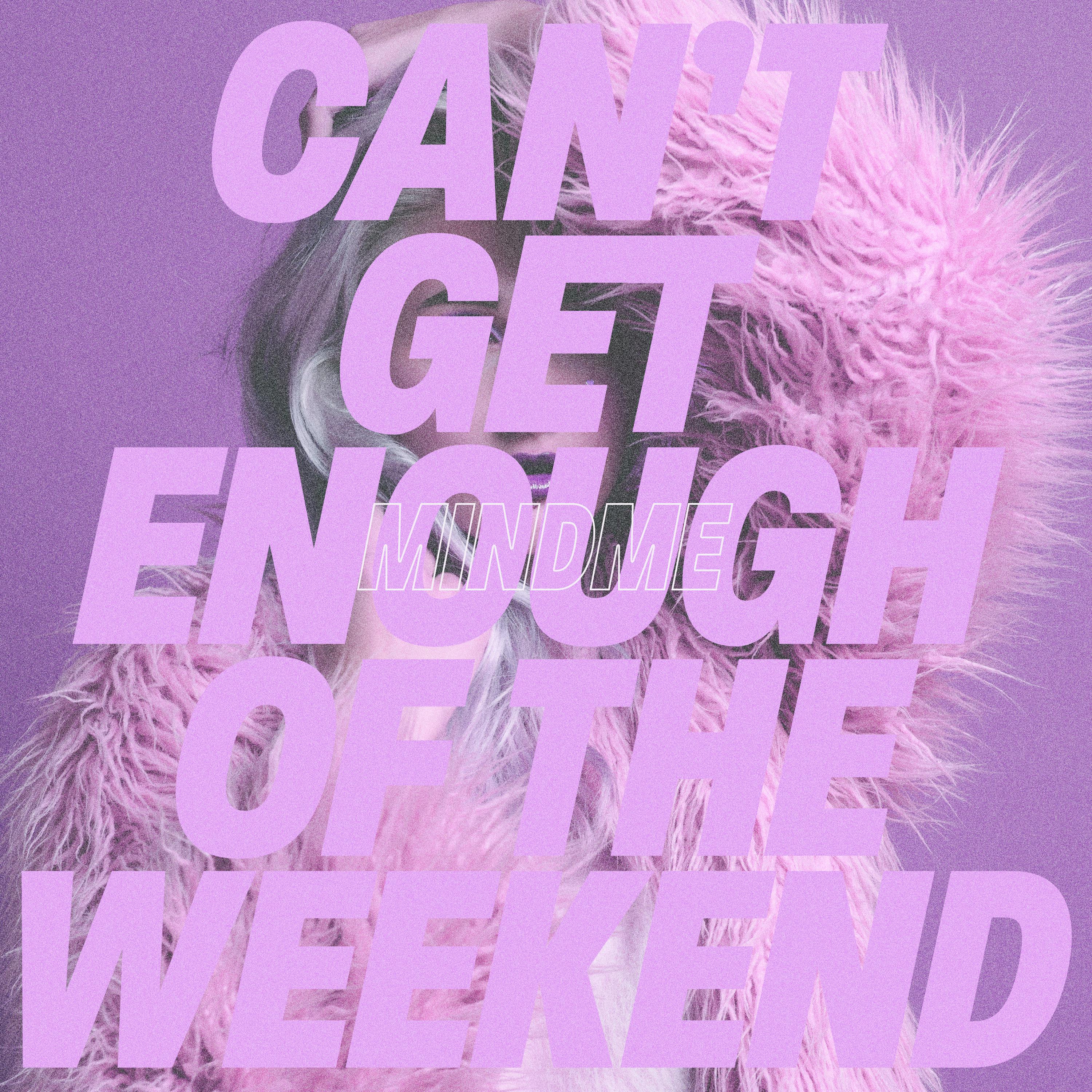 Can't Get Enough of the Weekend