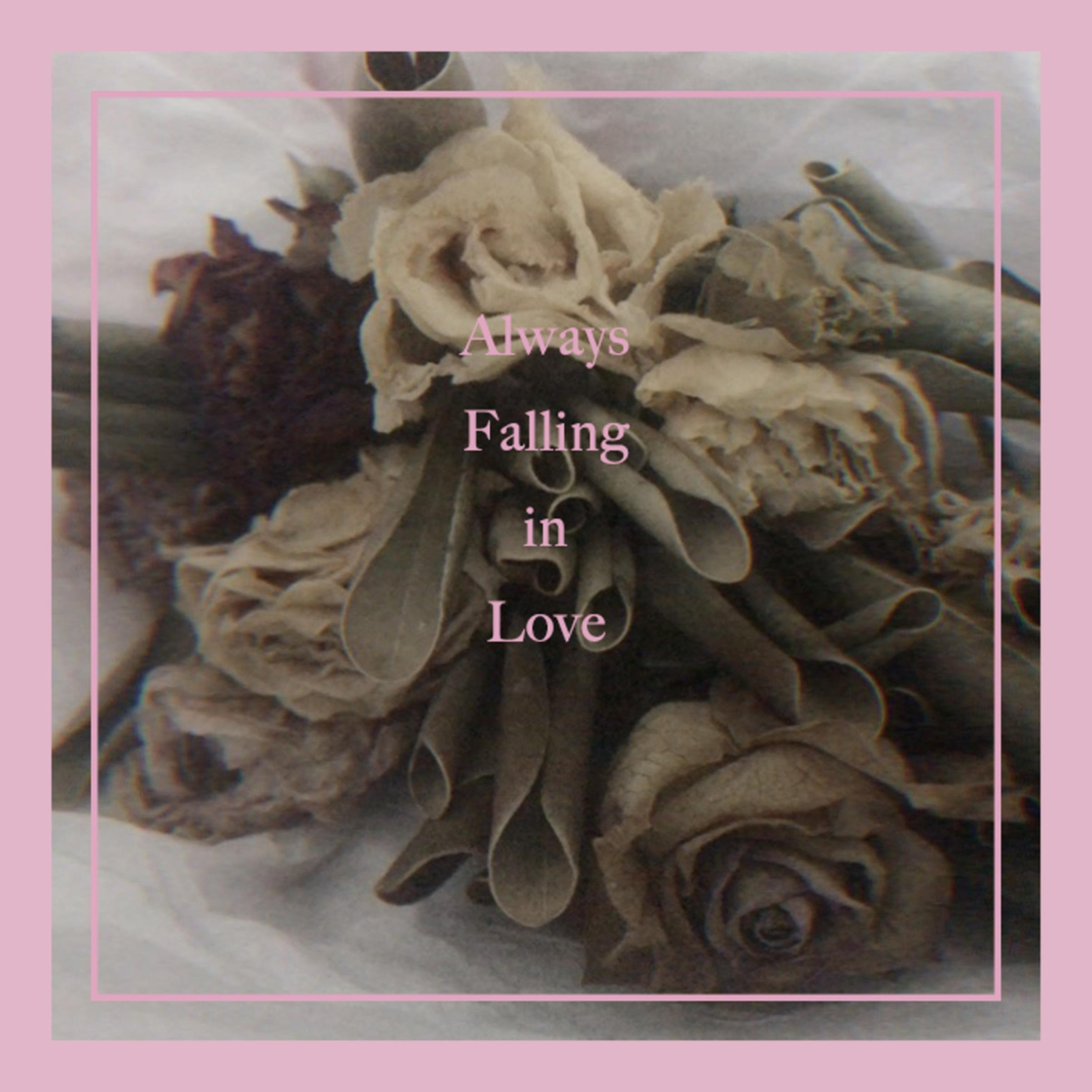 Always Falling in LoVe