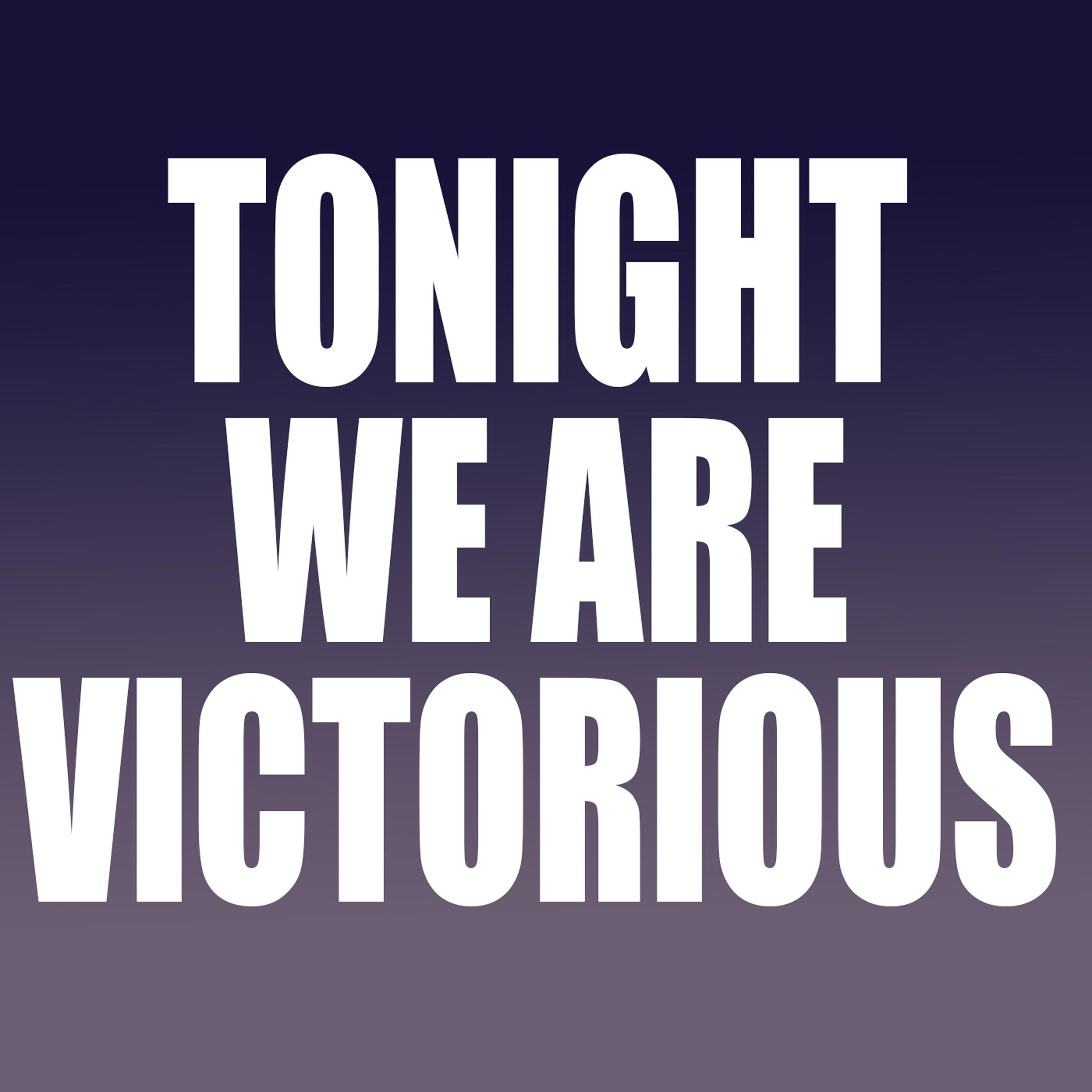Tonight We Are Victorious
