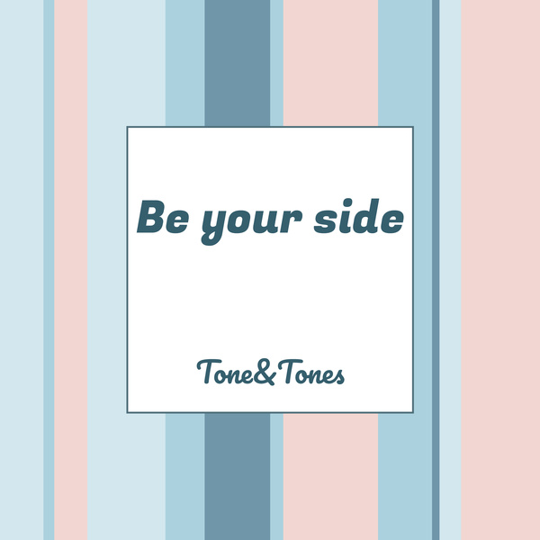 Be your side