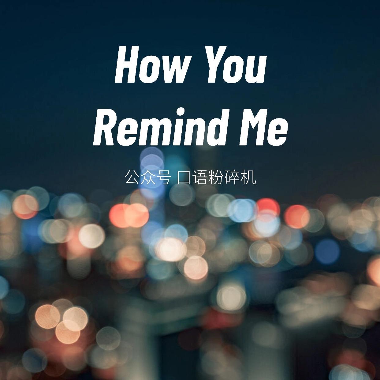 How You Remind Me