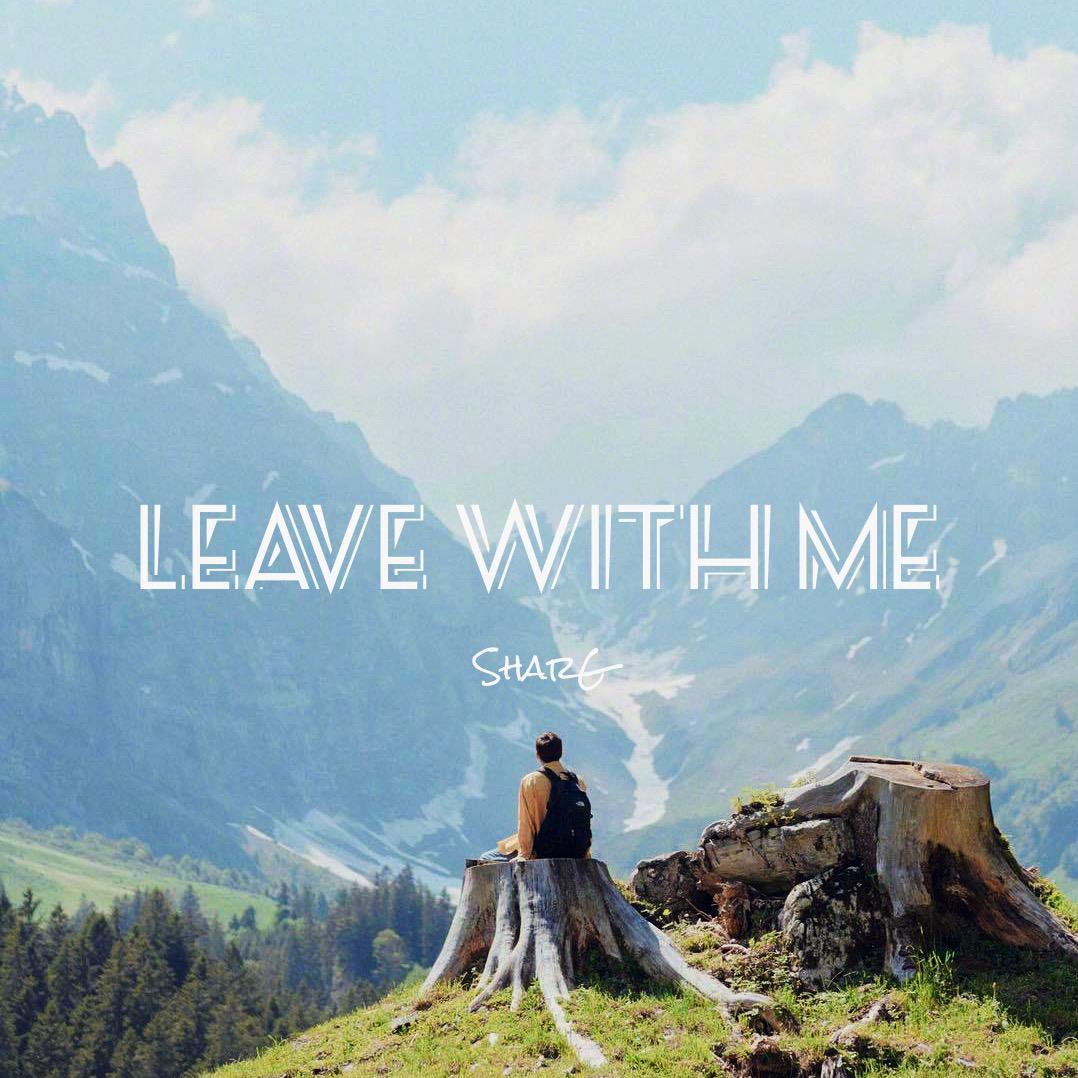Leave with me