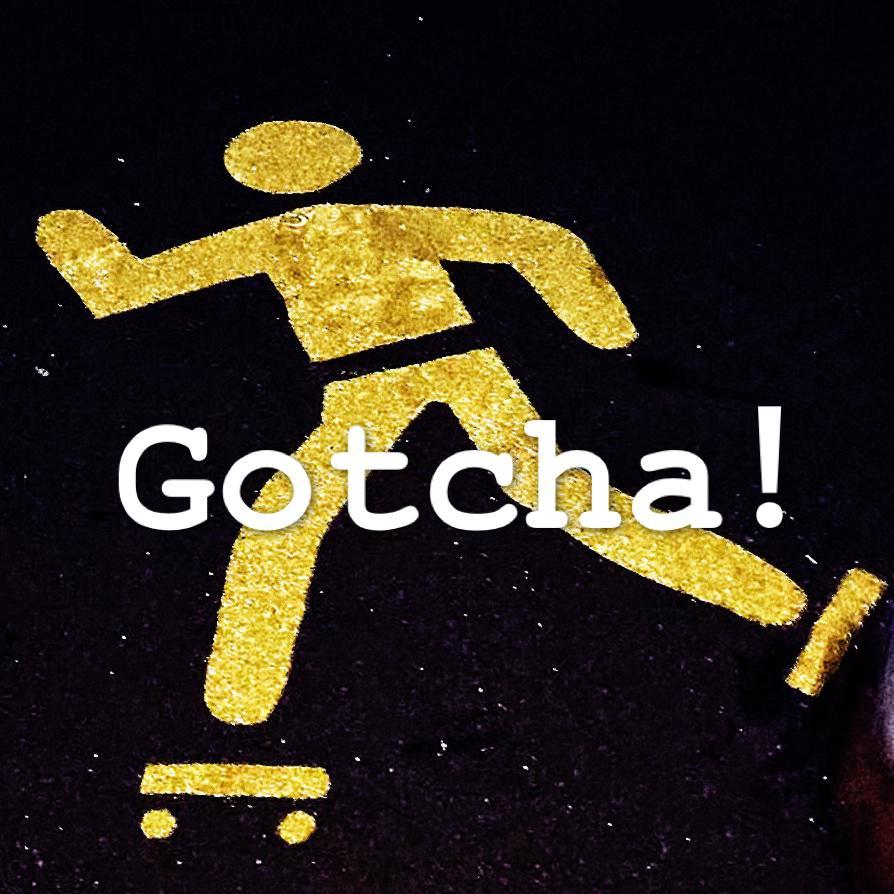 Gotcha!