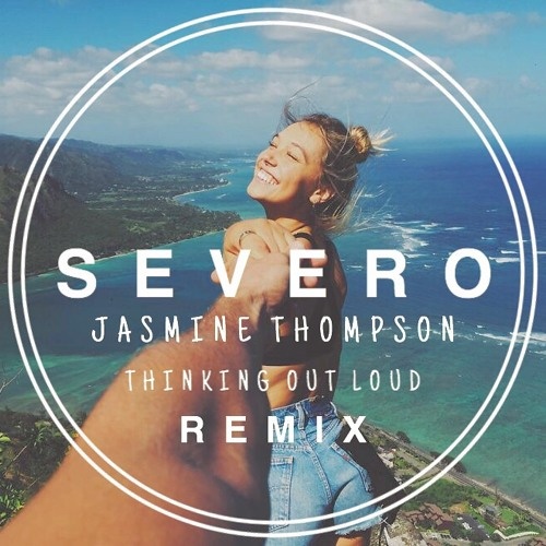 Thinking out loud ( Severo remix )